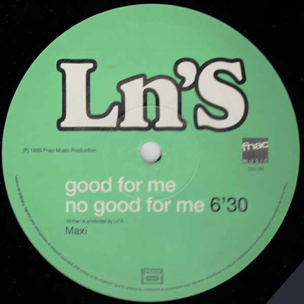 Ln'S - Good For Me No Good For Me | Fnac Music Dance Division (590193)