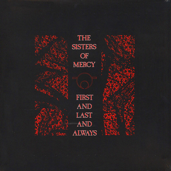 The Sisters Of Mercy - First And Last And Always | Merciful Release (MR 377L) The Sisters Of Mercy - First And Last And Always | Merciful Release (MR 377L)