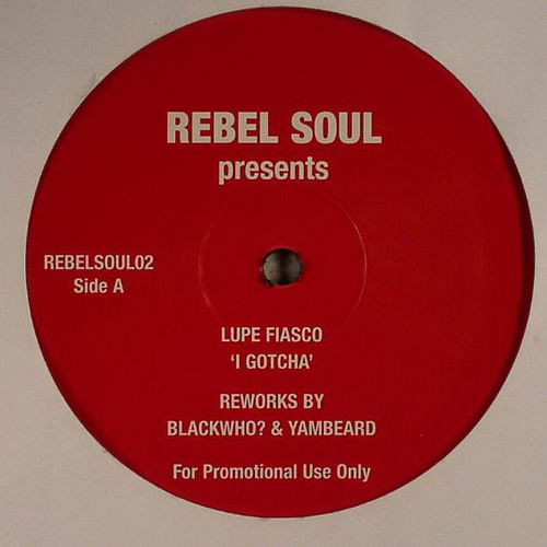Lupe Fiasco / Fantasia - I Gotcha / Hoodboy (Blackwho? & Yambeard Reworks) | Rebel Soul (REBELSOUL002)