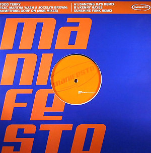 Todd Terry Feat. Martha Wash , Jocelyn Brown - Something Goin' On (2005 Mixes) | Manifesto (987 431-6)