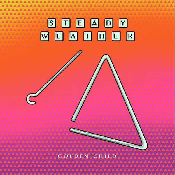 Steady Weather - Golden Child | Steady Records (STEADY004) Steady Weather - Golden Child | Steady Records (STEADY004)