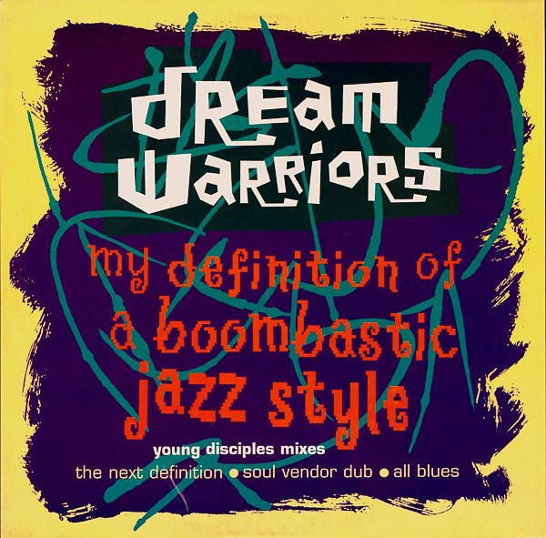 Dream Warriors - My Definition Of A Boombastic Jazz Style (Young Disciples Mixes) | 4th & Broadway (614159)