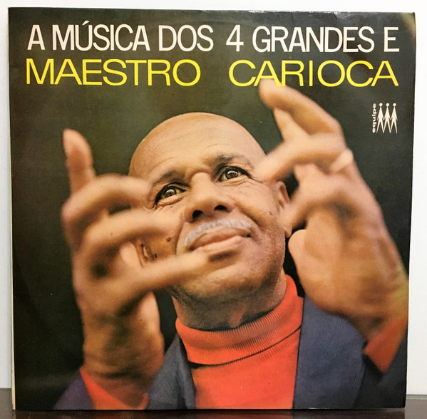 Carioca - A Música Dos 4 Grandes E Maestro Carioca | Equipe (EQC-848) - main