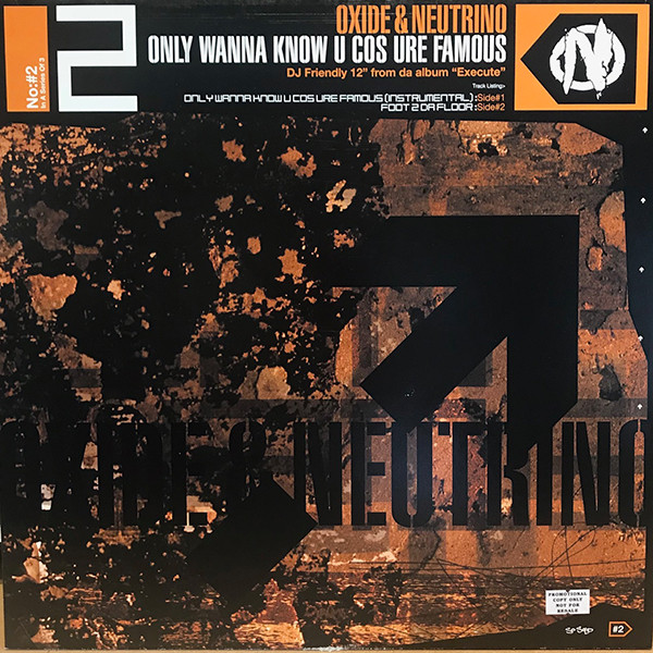 Oxide & Neutrino - Only Wanna Know U Cos Ure Famous | EastWest (OXIDE05T)