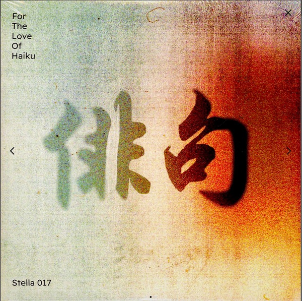Various - For The Love Of Haiku | Stella Polaris Music (Stella 017)