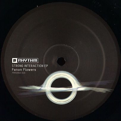 Fanon Flowers - Strong Interaction EP | Planet Rhythm Records (PRRUKBLK016)
