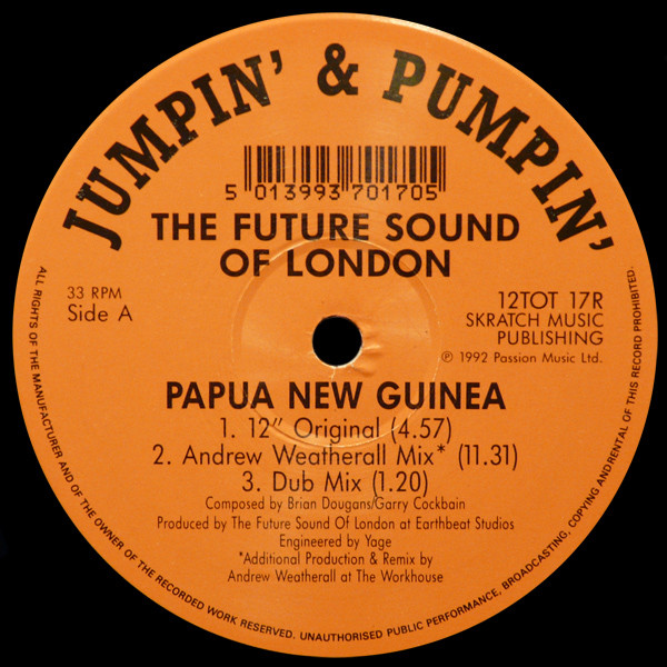 The Future Sound Of London - Papua New Guinea | Jumpin' & Pumpin' (12TOT 17R) - 3 The Future Sound Of London - Papua New Guinea | Jumpin' & Pumpin' (12TOT 17R) - 3