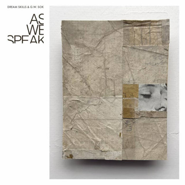 Dream Skills , GW Sok - As We Speak | Sleeping Giant Glossolalia (SGG-094)