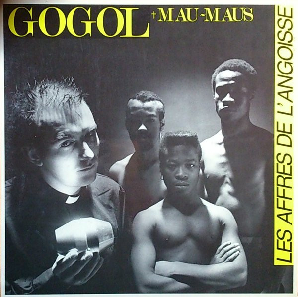 Gogol + Mau-Maus - Les Affres De L'Angoisse | Gogol Production (HUN 002)
