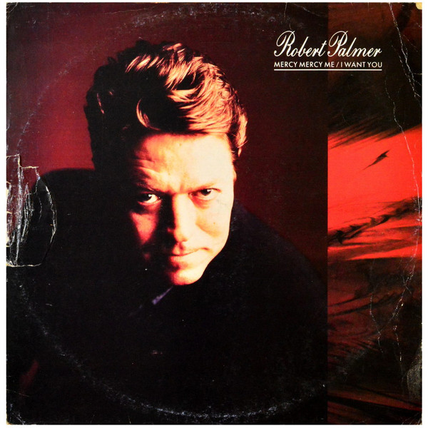 Robert Palmer - Mercy Mercy Me / I Want You | EMI (14 2041806) - main