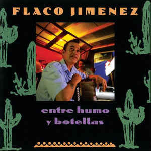 Flaco Jimenez - Entre Humo Y Botellas | Rounder Records (6022)