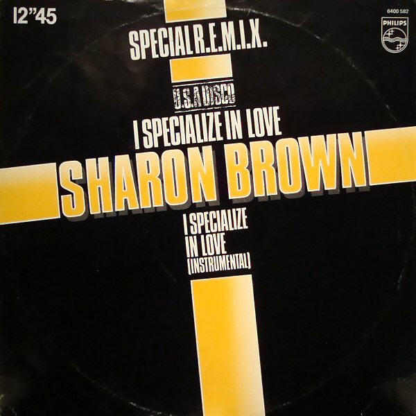 Sharon Brown - I Specialize In Love (Special R.E.M.I.X. U.S.A Disco) | Philips (6400 582) - main