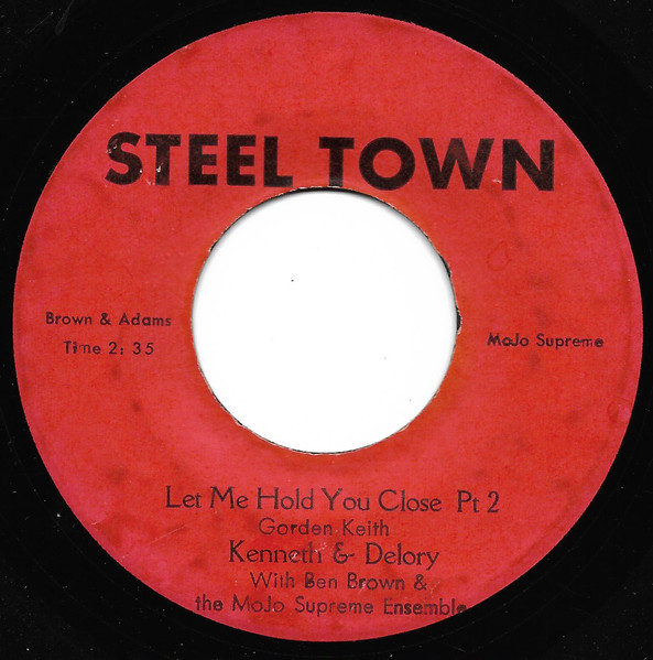 Kenneth & Delroy With Ben Brown & The MoJo Supreme Ensemble - Let Me Hold You Close Pt 1 / Let Me Hold You Close Pt 2 | Steeltown (none) - 2