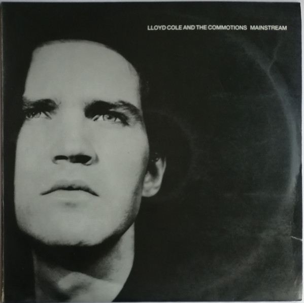 Lloyd Cole & The Commotions - Mainstream | Polydor (833 691-1) Lloyd Cole & The Commotions - Mainstream | Polydor (833 691-1)