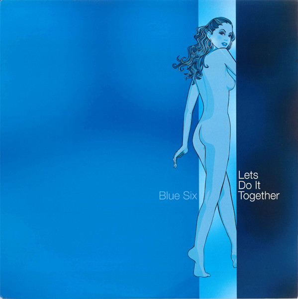 Blue Six - Lets Do It Together | Naked Music Recordings (NMLP 019)