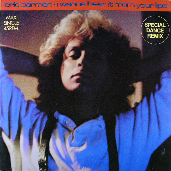 Eric Carmen - I Wanna Hear It From Your Lips | Geffen Records (GEFA 12-4956) Eric Carmen - I Wanna Hear It From Your Lips | Geffen Records (GEFA 12-4956)
