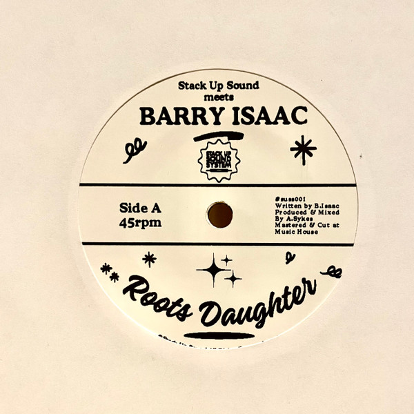 Barry Issac / Stack Up Sound Meets Vin Gordon - Roots Daughter / Up High | Stack Up Sound (SUSS001)