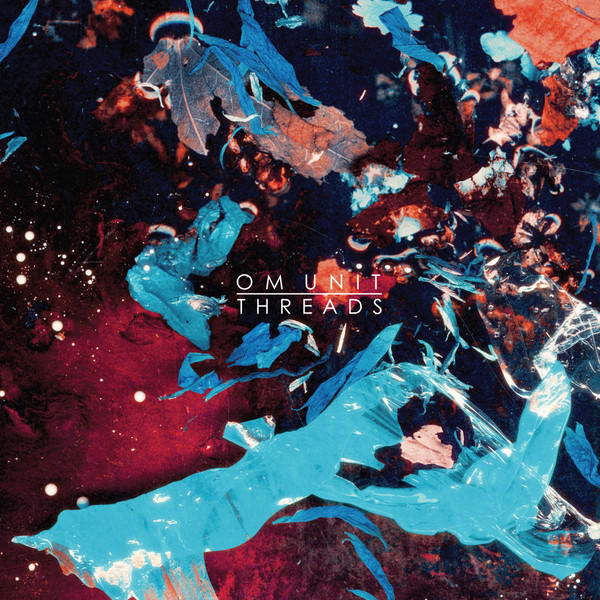 Om Unit - Threads (Remastered 10 Year Anniversary Edition) | Civil Music (CIV059) Om Unit - Threads (Remastered 10 Year Anniversary Edition) | Civil Music (CIV059)