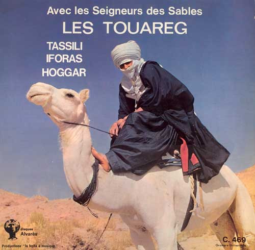 Tuareg - Avec Les Seigneurs Des Sables - Tassili, Iforas, Hoggar | Disques Alvarès (C. 469)
