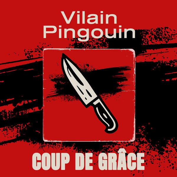 Vilain Pingouin - Coup de grâce [CD] | Pingouin Records (none)