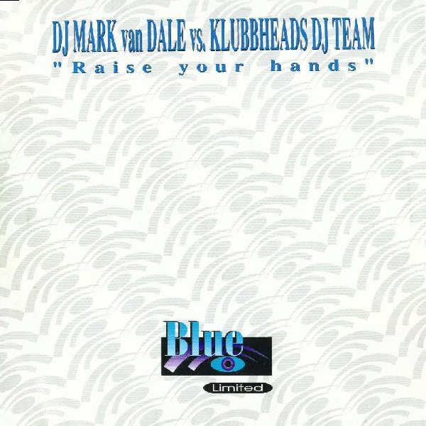 Mark van Dale Vs. Klubbheads - Raise Your Hands | Blue Limited (BL 1009)