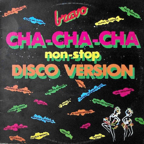 Bravo - Cha-Cha-Cha - Non-Stop Disco Version | Emmegi Records (5166 001)