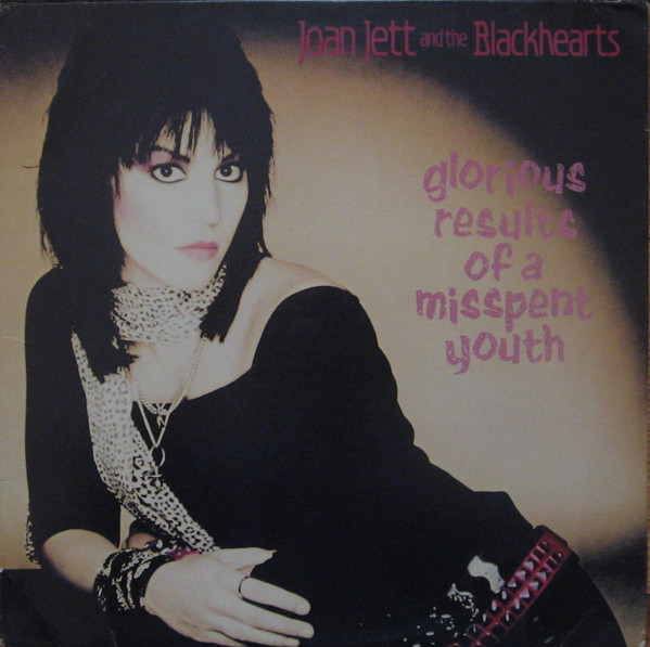 Joan Jett & The Blackhearts - Glorious Results Of A Misspent Youth | Blackheart Records (MCA-5476)