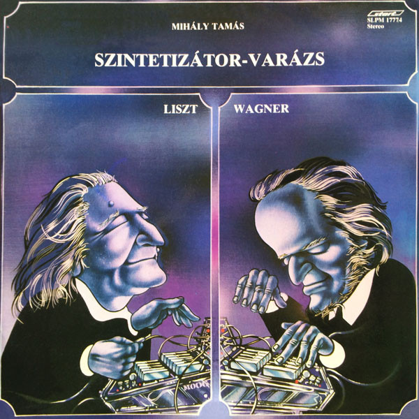 Tamás Mihály , Franz Liszt , Richard Wagner - Szintetizátor-Varázs | Start (SLPM 17774)