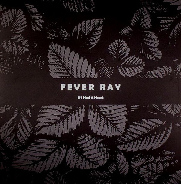 Fever Ray - If I Had A Heart | Rabid Records (RABID038T)