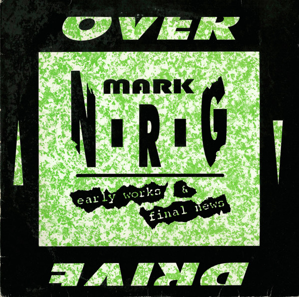 Mark N-R-G - Early Works & Final News | Overdrive (OVER 018 -12)