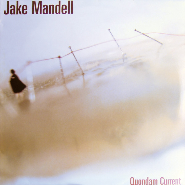 Jake Mandell - Quondam Current | Force Inc. Music Works (FIM 180)