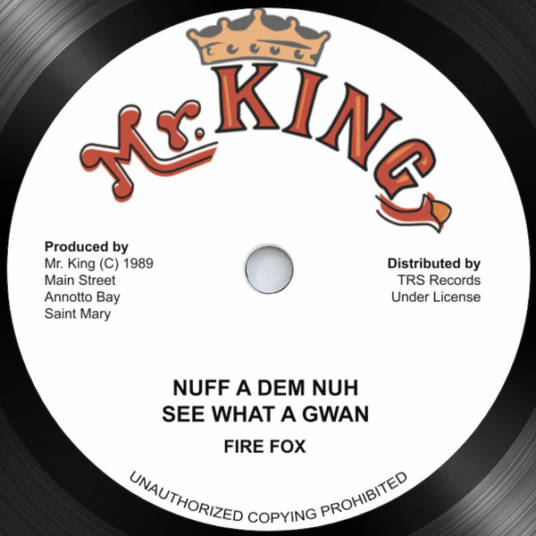 Fire Fox - Nuff A Dem Nuh See What A Gwan / Hypocrites | Mr. King (TRS-MK-1)