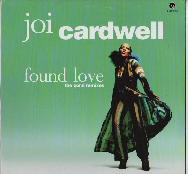 Joi Cardwell - Found Love (The Gomi Remixes) | Eightball Records (eb125) Joi Cardwell - Found Love (The Gomi Remixes) | Eightball Records (eb125)