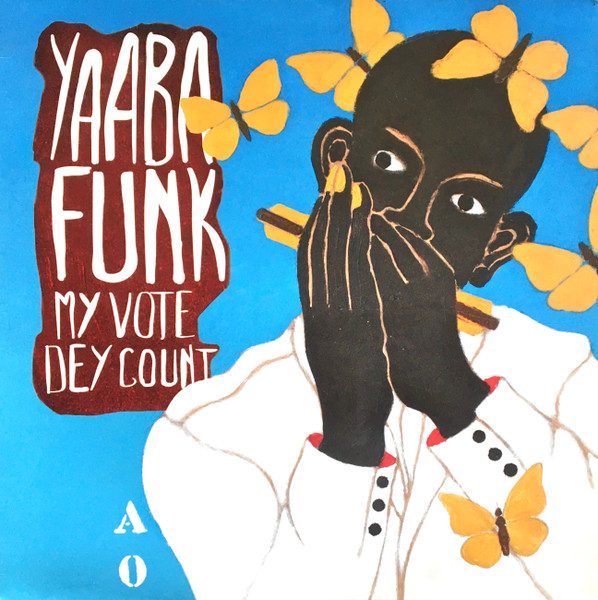Yaaba Funk - My Vote Dey Count | Yaabaphone (STERNS1121)