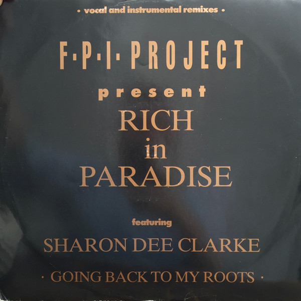 FPI Project Featuring Sharon Dee Clarke - Rich In Paradise "Going Back To My Roots" (Vocal And Instrumental Remixes) | Rumour Records (RUMAX 9) - 5 FPI Project Featuring Sharon Dee Clarke - Rich In Paradise "Going Back To My Roots" (Vocal And Instrumental Remixes) | Rumour Records (RUMAX 9) - 5