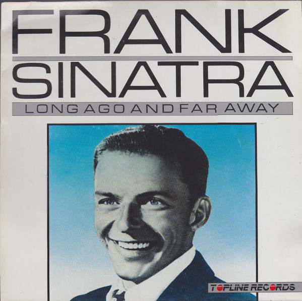 Frank Sinatra - Long Ago And Far Away | Topline Records (TOP 121) - main