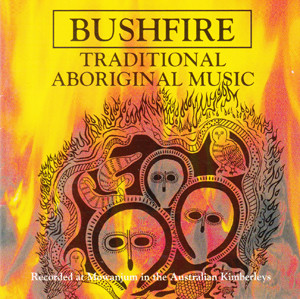 Australian Aborigines - Bushfire - Traditional Aboriginal Music | ARC Music (EUCD 1224) Australian Aborigines - Bushfire - Traditional Aboriginal Music | ARC Music (EUCD 1224)