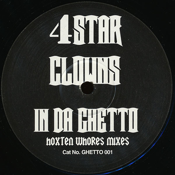 4 Star Clowns - In Da Ghetto (Hoxton Whores Remixes) | Not On Label (4 Star Clowns) (GHETTO 001)