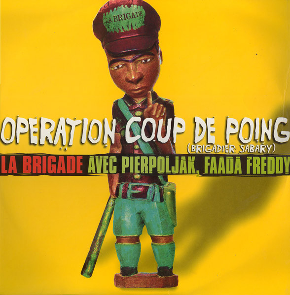 La Brigade Avec Pierpoljak , Faada Freddy - Operation Coup De Poing (Brigadier Sabary) | Le Marche Noir (561 446-1)