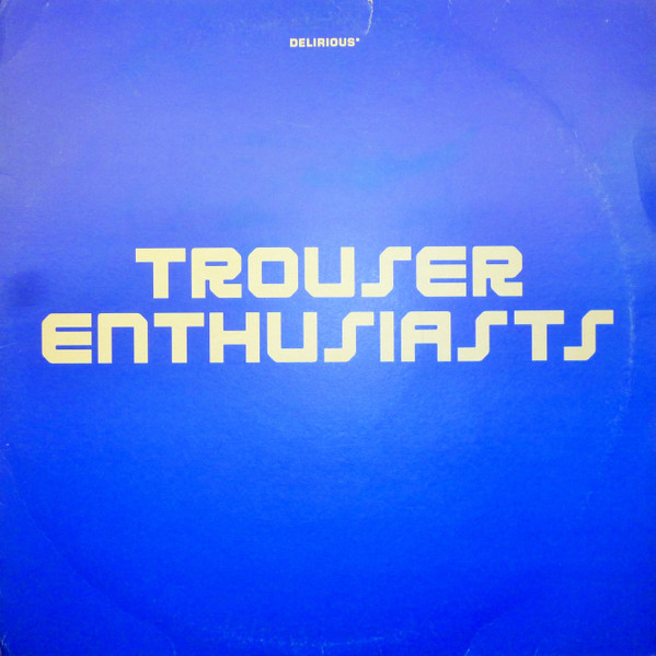Trouser Enthusiasts - Sweet Release | Delirious (DELIPX 15) - 2