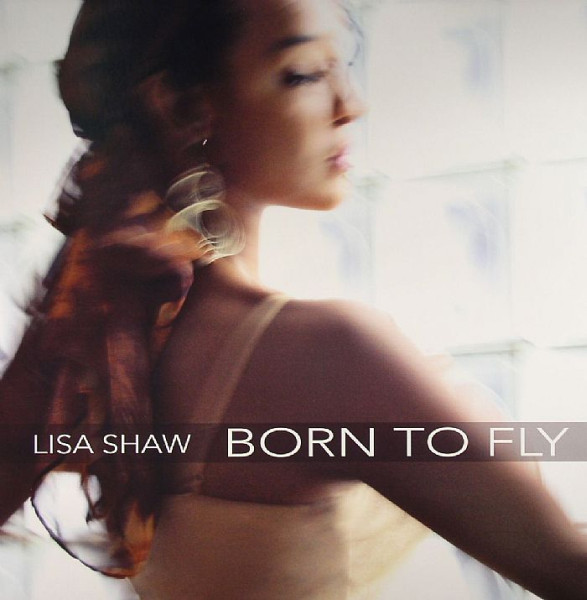 Lisa Shaw - Born To Fly | Naked Music Recordings (NMS034 / NMN1034)