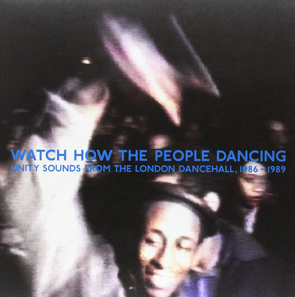 Various - Watch How The People Dancing - Unity Sounds From The London Dancehall, 1986-1989 | Honest Jon's Records (HJRLP3) Various - Watch How The People Dancing - Unity Sounds From The London Dancehall, 1986-1989 | Honest Jon's Records (HJRLP3)