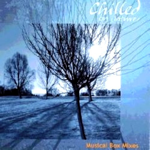 Chilled By Nature - Musical Box Mixes | Big Chill Recordings (CHILLEP 006)