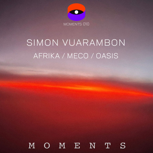 Simon Vuarambon - Afrika / Meco / Oasis | Moments (MOMENTS010)