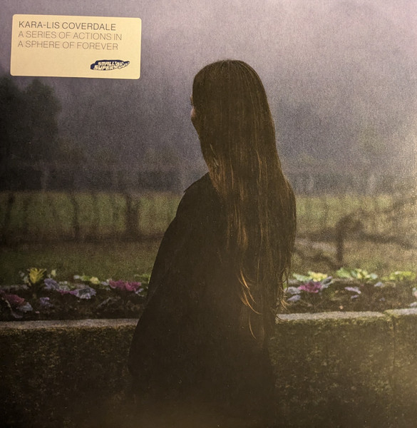 Kara-Lis Coverdale - A Series Of Actions In A Sphere Of Forever | Smalltown Supersound (STS413LP) Kara-Lis Coverdale - A Series Of Actions In A Sphere Of Forever | Smalltown Supersound (STS413LP)