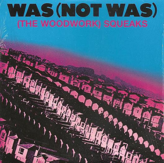 Was (Not Was) - (The Woodwork) Squeaks | ZE Records (ZEREC.CD06)