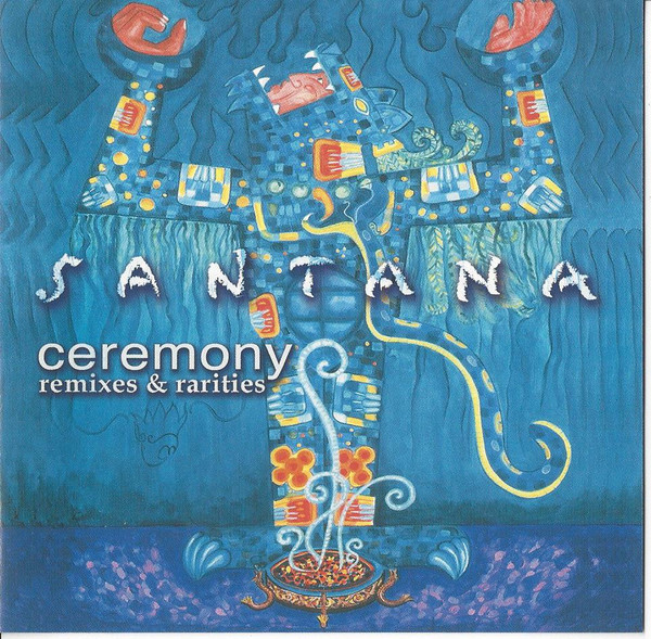 Santana - Ceremony (Remixes & Rarities) | Arista (82876-58642-2) - main Santana - Ceremony (Remixes & Rarities) | Arista (82876-58642-2) - main