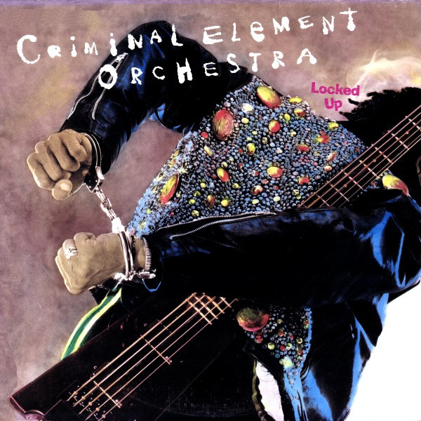 Criminal Element Orchestra - Locked Up | WTG Records (FP 45233)