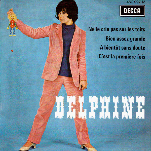 Delphine - Ne Le Crie Pas Sur Les Toits | Decca (460.997 M) - main