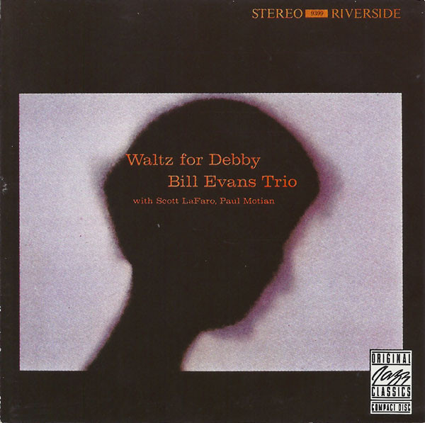 The Bill Evans Trio With Scott LaFaro , Paul Motian - Waltz For Debby | Original Jazz Classics (OJC20 210-2) - 4 The Bill Evans Trio With Scott LaFaro , Paul Motian - Waltz For Debby | Original Jazz Classics (OJC20 210-2) - 4